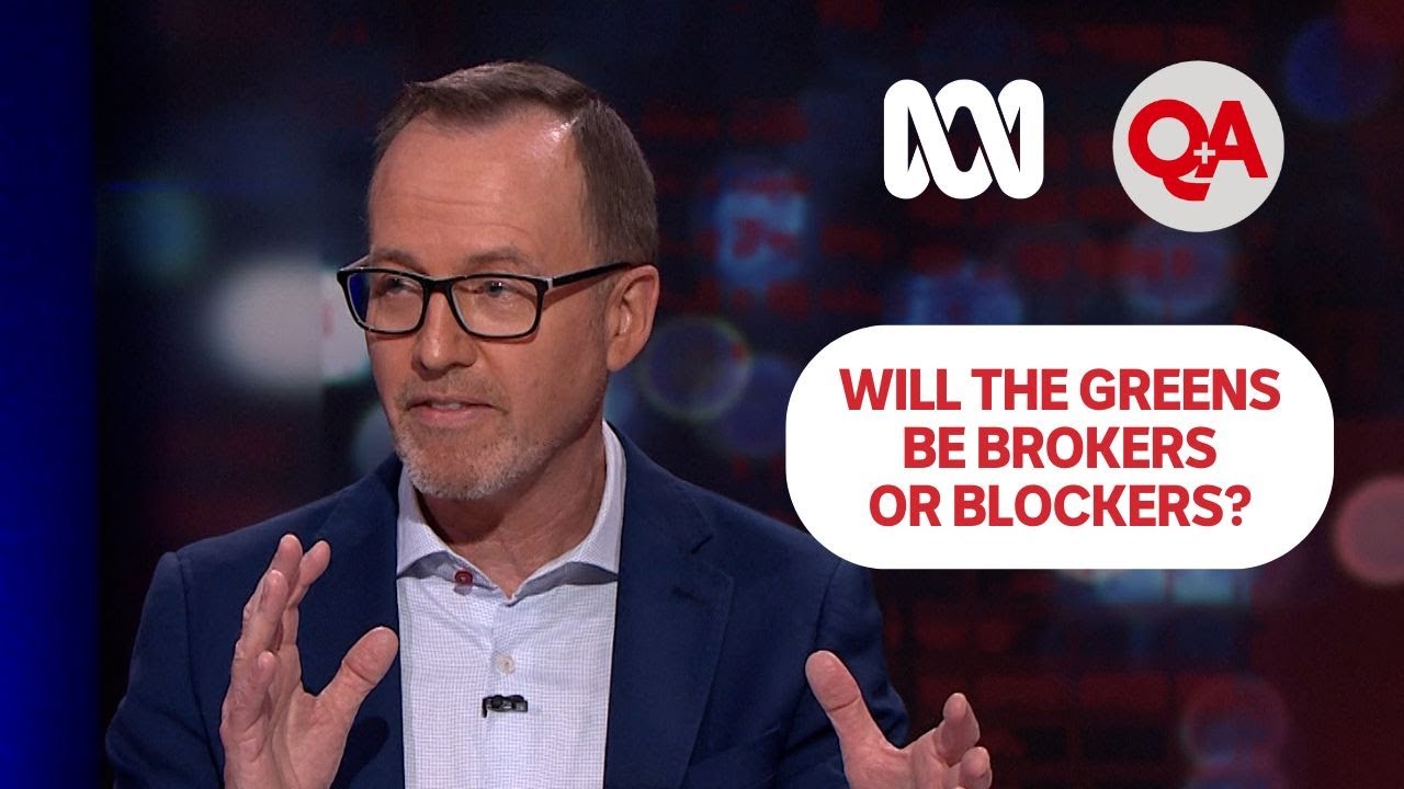 Will the Greens be brokers or blockers for Labor's government? | Q+A