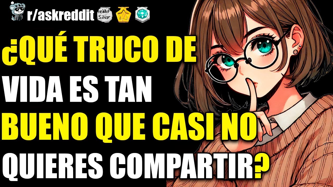 ¿QUÉ TRUCO DE VIDA ES TAN BUENO QUE CASI NO QUIERES COMPARTIR?🤔 - PREGUNTAS DE REDDIT