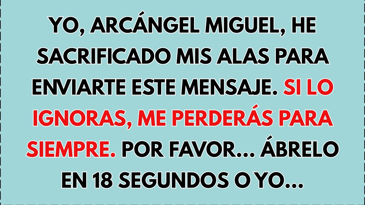 🚨 YO, ARCÁNGEL MIGUEL, HE SACRIFICADO MIS ALAS PARA ENVIARTE ESTE MENSAJE. SI LO IGNORAS, TÚ…