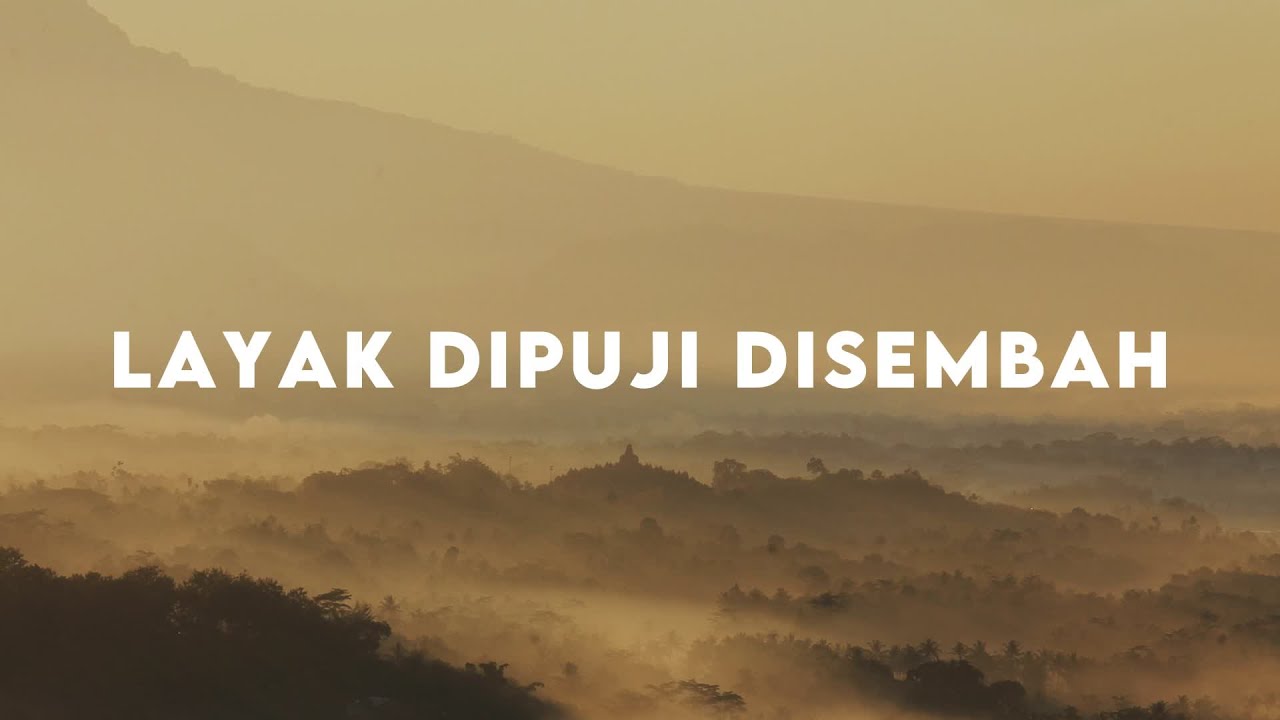 NDC Worship - Layak Dipuji Disembah (Lirik) Lagu Rohani