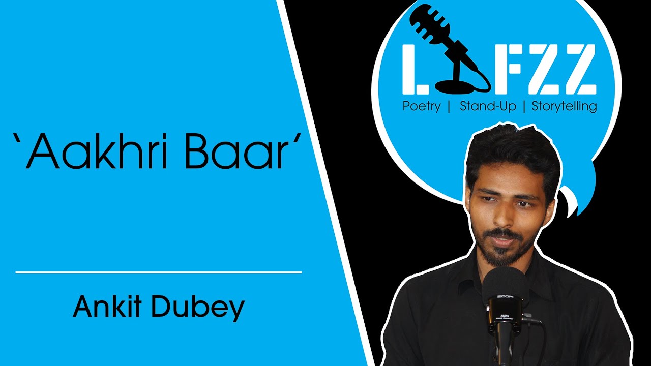 Aakhri Baar  | Ankit Dubey | Storytelling | Poetry | LAFZZ