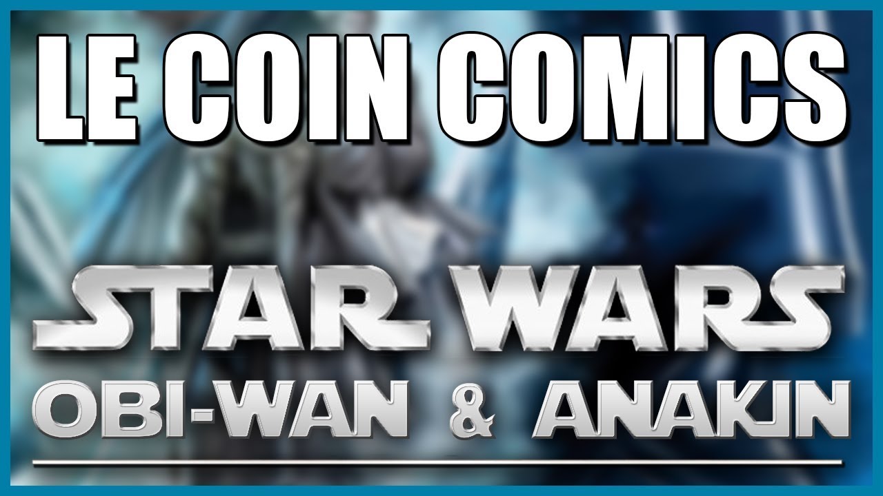 LE COIN COMICS - STAR WARS OBI-WAN & ANAKIN