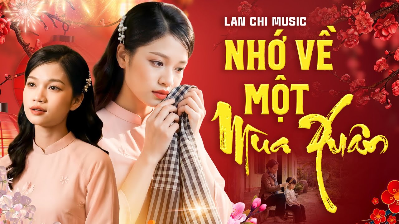 Nhớ Về Một Mùa Xuân - Lan Chi [ MV OFFICIAL ] | Tuyển Chọn Nhạc Xuân Trữ Tình 2026 Bất Hủ