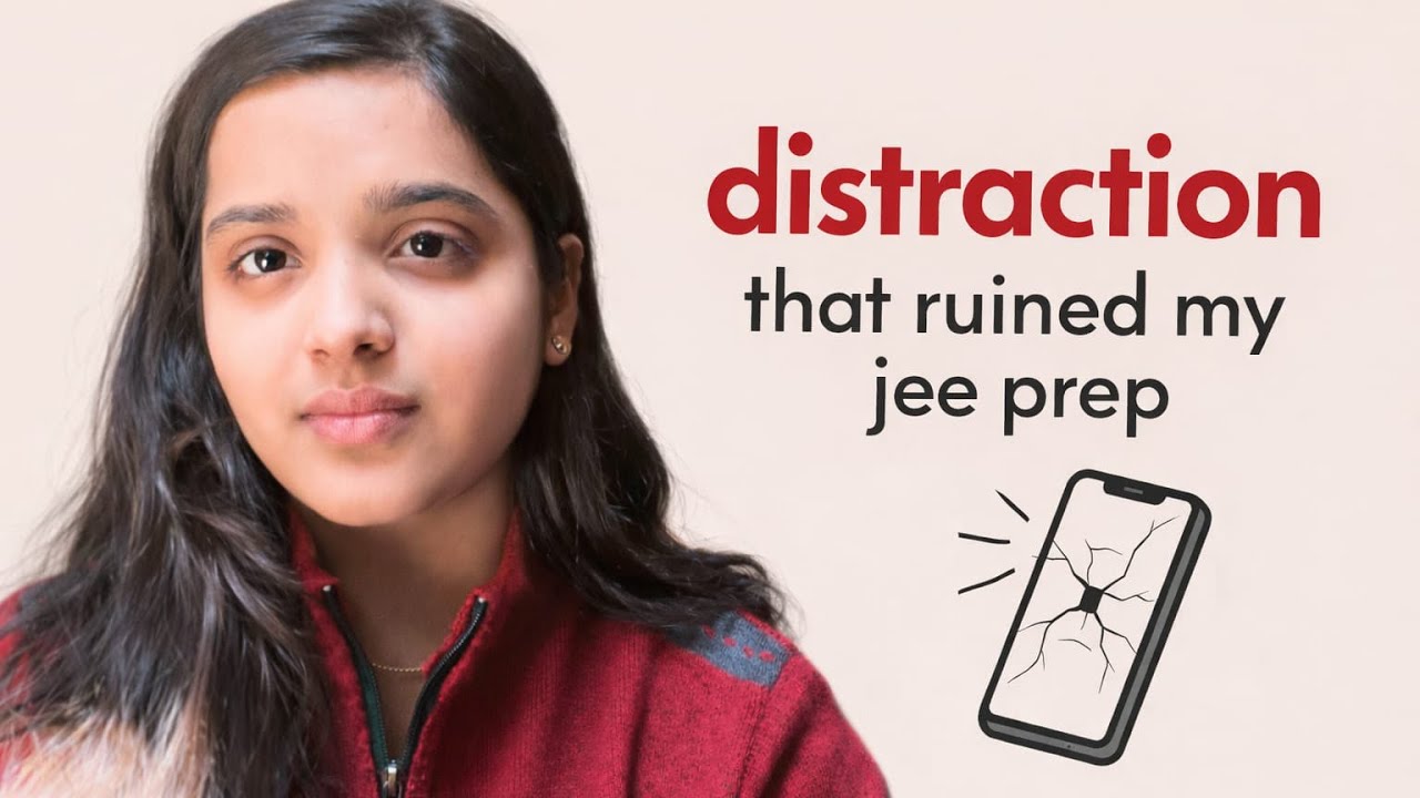 Distractions I Faced During My Class 11 JEE Prep..