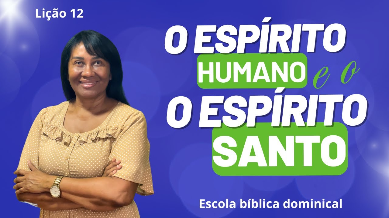 LIÇÃO 12 — O ESPÍRITO HUMANO E O ESPÍRITO DE DEUS — #ebd #escoladominical 
