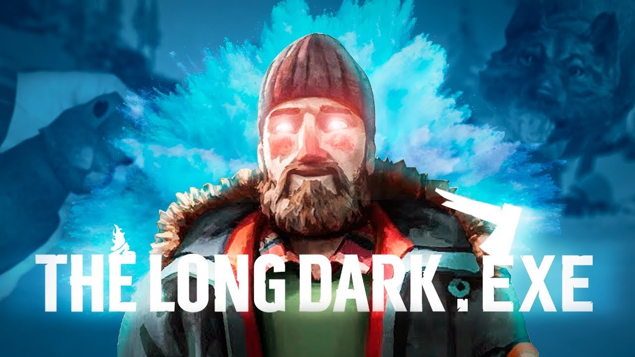 THE LONG DARK EXE