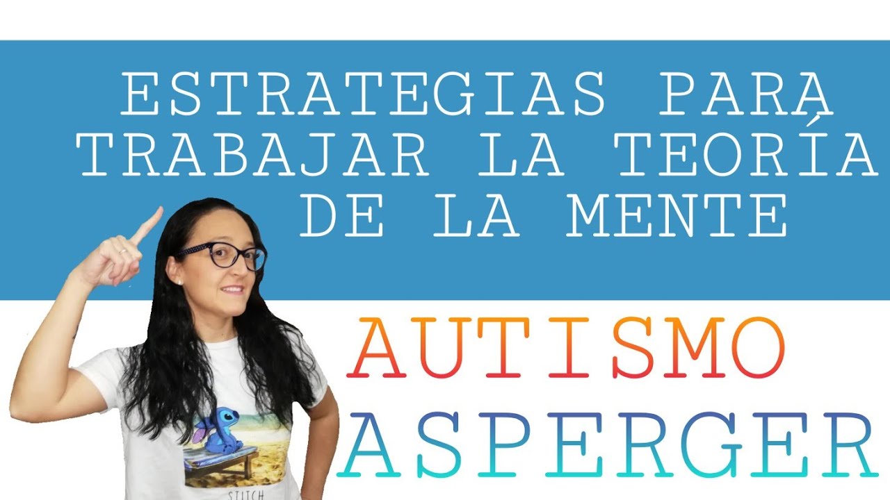 AUTISMO ASPERGER / ESTRATEGIAS para TRABAJAR la TEORIA DE LA MENTE 🧠