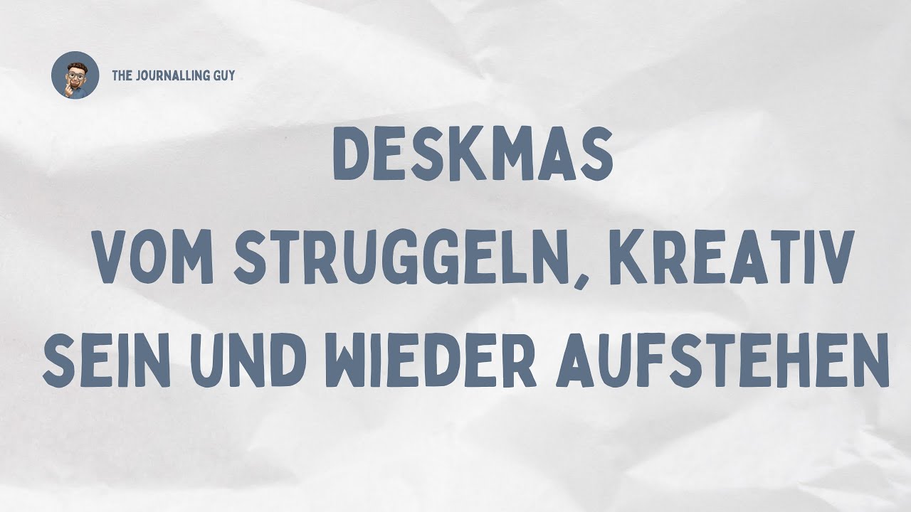 Deskmas #4 | Mehr Realität. Von Struggle, Kreativität und Wieder-Aufstehen | Frohe Weihnachten
