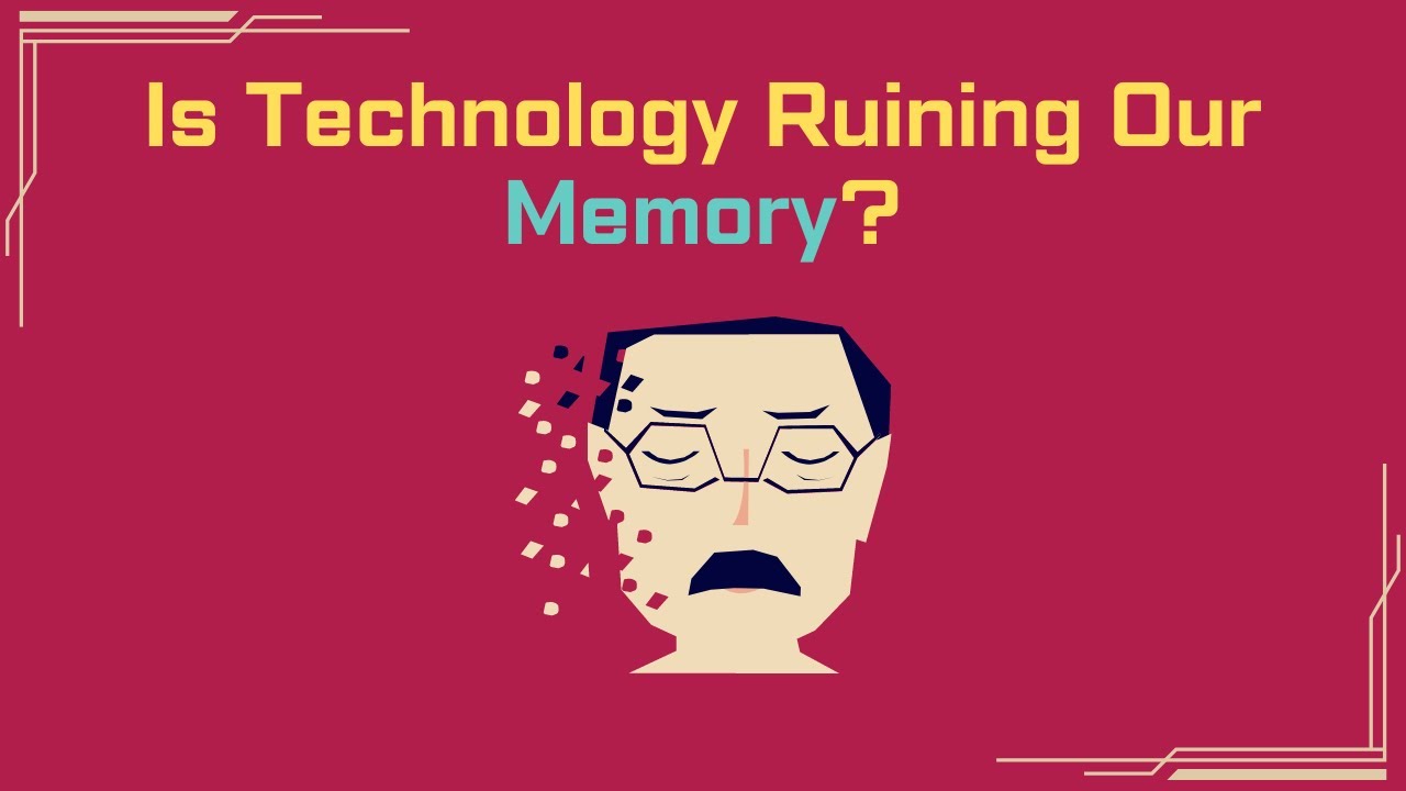 5 Potential Impacts Of Technology On Our Memory