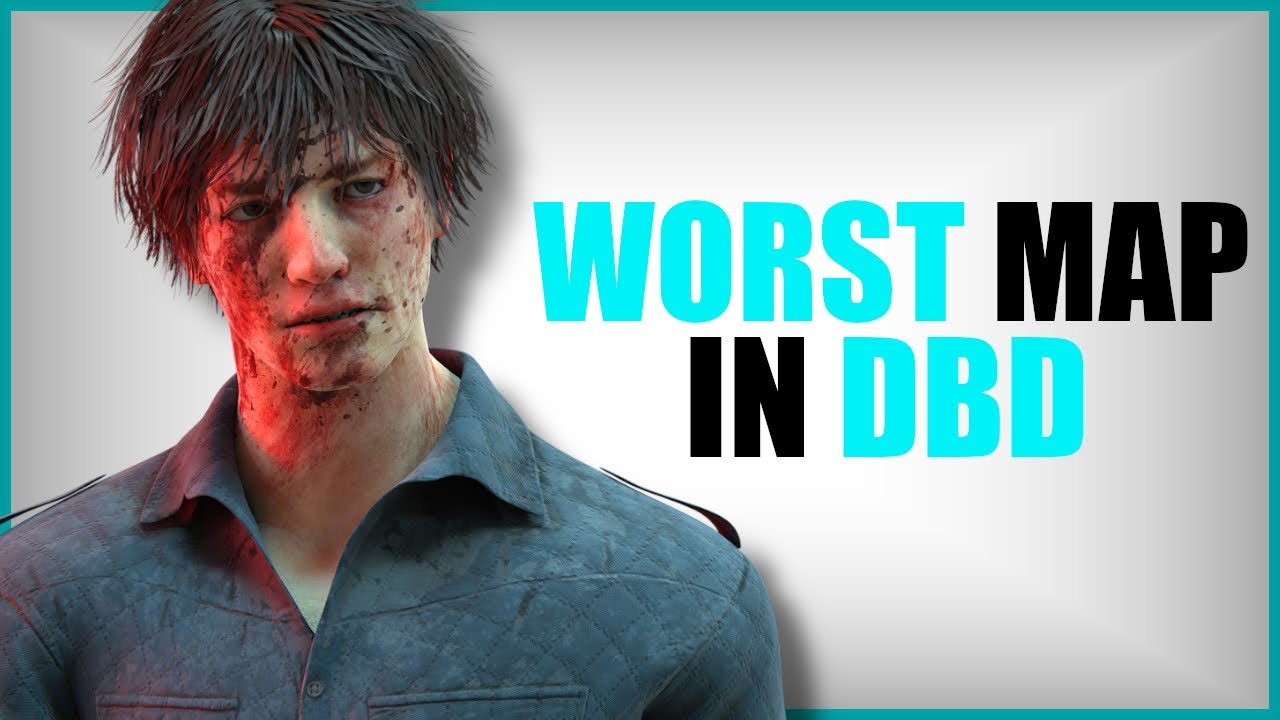 What is THE worst map in DBD?