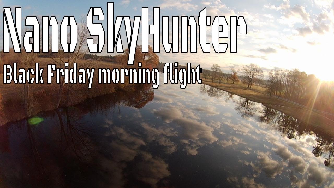 Nano SkyHunter Black Friday morning flight