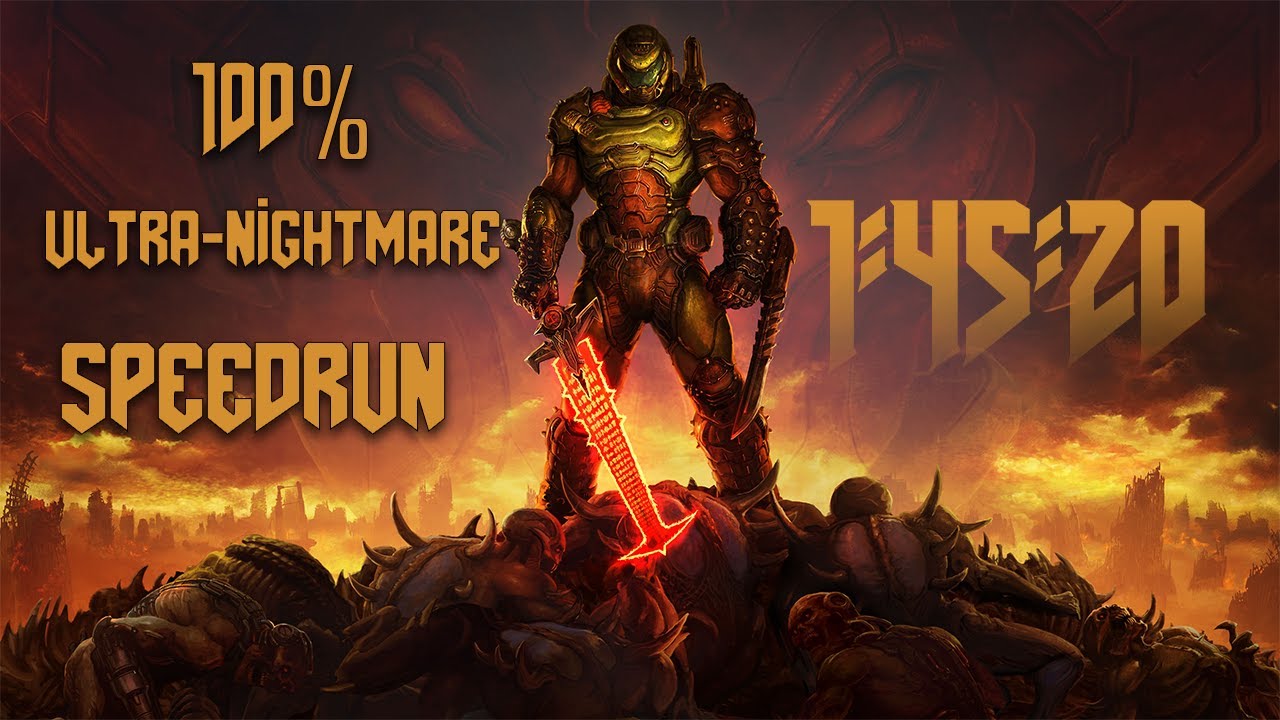 1:45:20 - Doom Eternal 100% Ultra-Nightmare speedrun