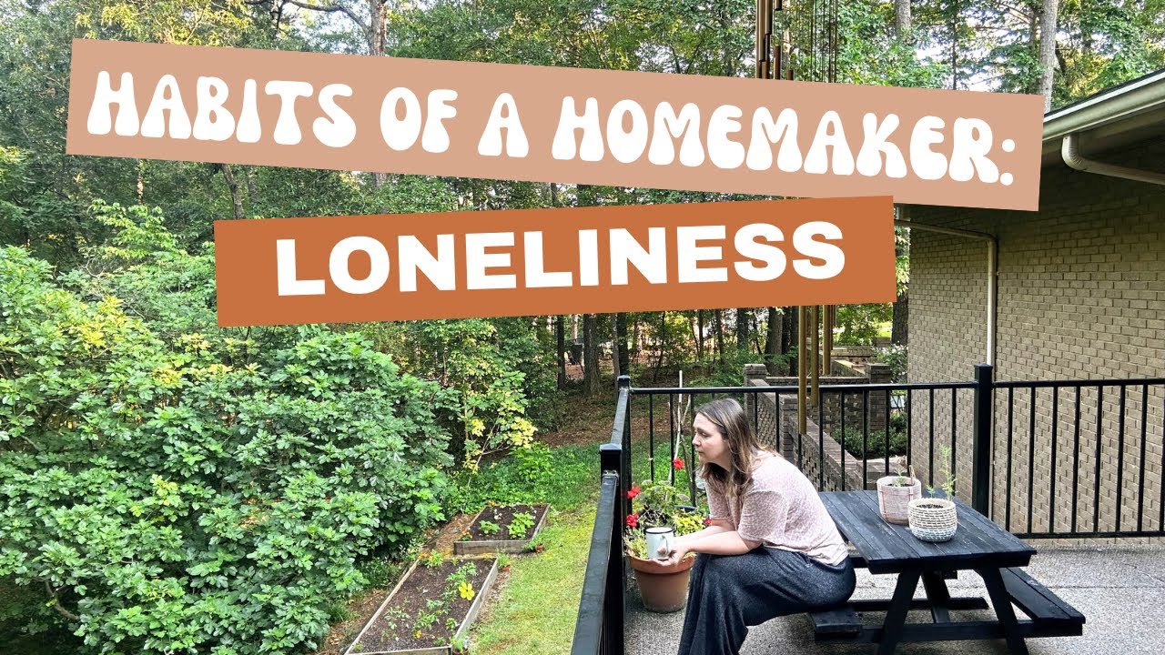 Habits of a Homemaker: Loneliness as a SAHM/Homeschool mom/Any Mom