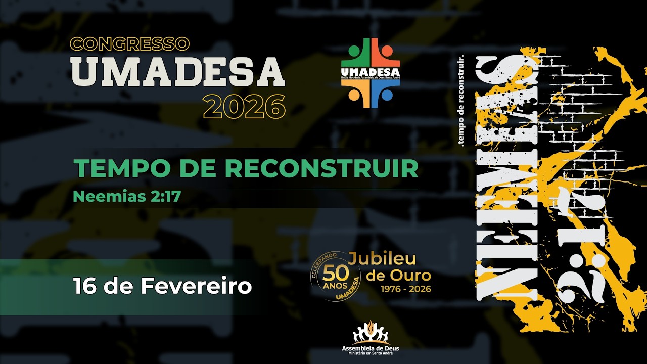 16/02/2026 - Congresso da UMADESA 2026 - 4/5 - Tempo de reconstruir - Neemias 2:17 - 50 anos