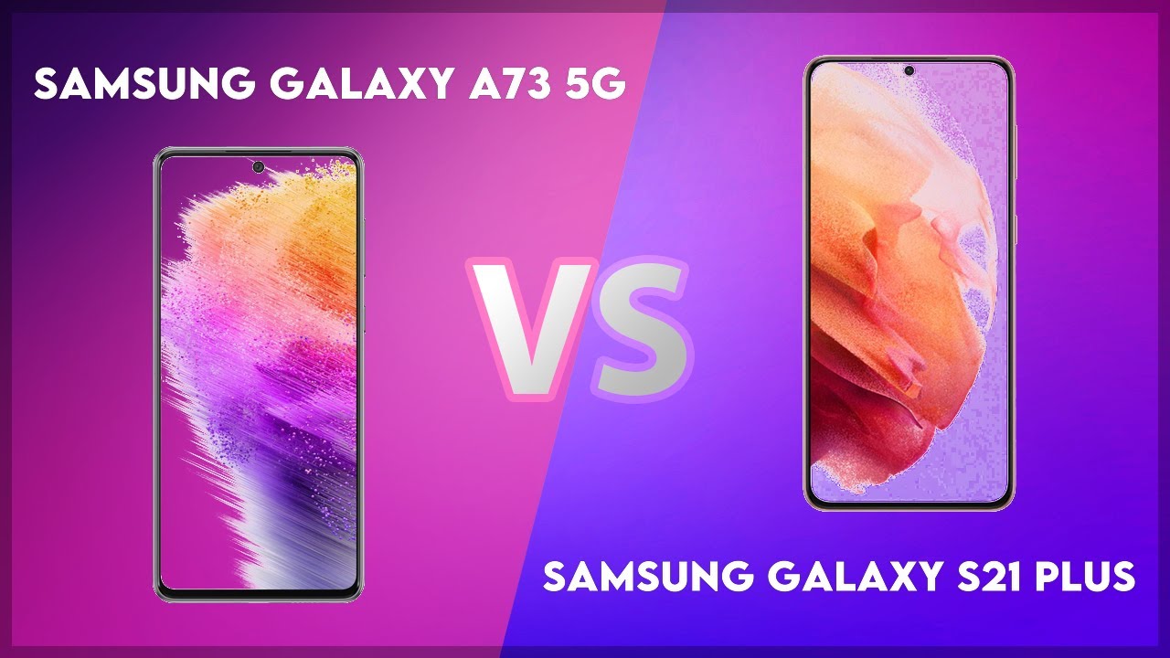 Samsung Galaxy A73 5G vs Samsung Galaxy S21 Plus Technical Comparison