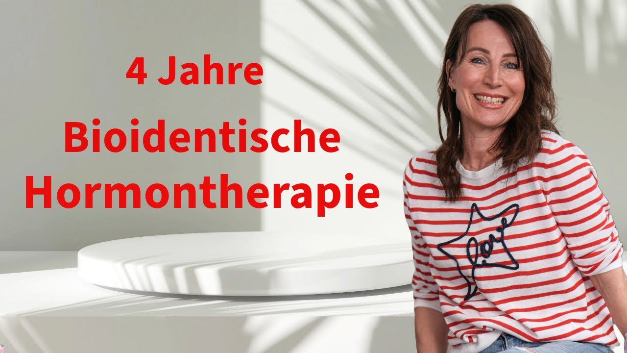 ERFAHRUNGEN - WISSENSWERTES - FAZIT  - NACH 4 JAHREN BIOIDENT. HORMONTHERAPIE
