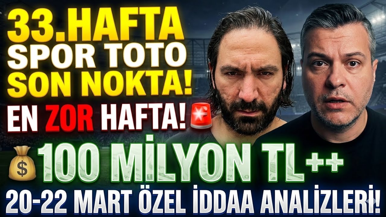 🔥 Tehlikeli Hafta! Toto 33. Hafta Son Güncellemeler & Avrupa Dönüşü Detaylı İddaa Analizleri ⚽🔥