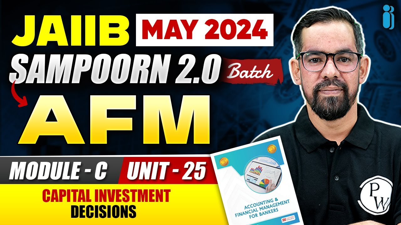 JAIIB AFM Module C Unit 25 | Capital Investment Decisions | Accounting and Finance For Bankers