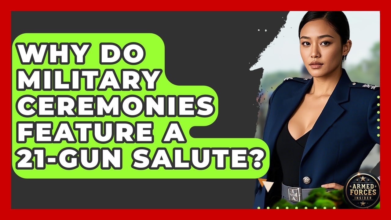 Why Do Military Ceremonies Feature A 21-gun Salute? - Armed Forces Insider