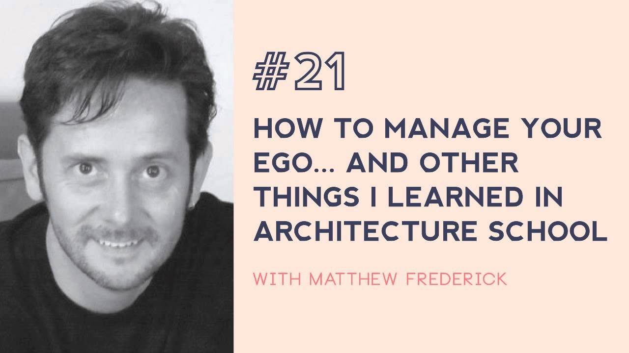 #21: 101 Things I Learned In Architecture School with Matthew Frederick