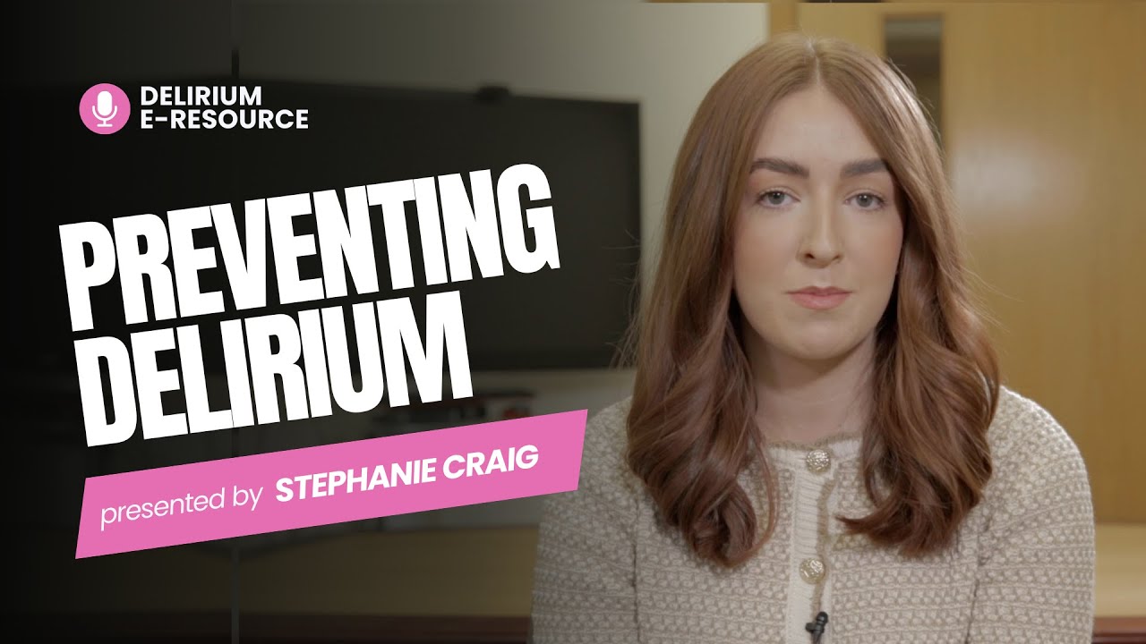 Delirium E-Resource: Stephanie Craig Offers Top Tips On Preventing Delirium