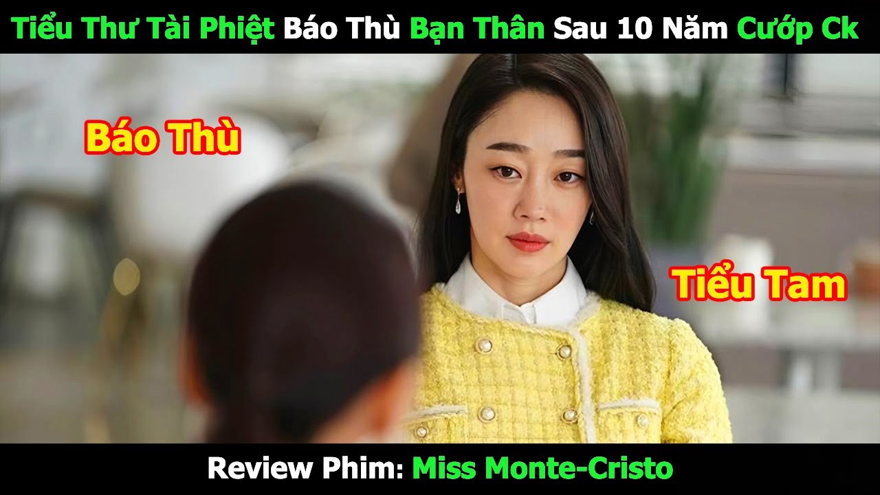 [Review Phim] Tiểu Thư Tài Phiệt Báo Thù Bạn Thân Sau 10 Năm Cướp Ck | Tóm Tắt Phim Hàn