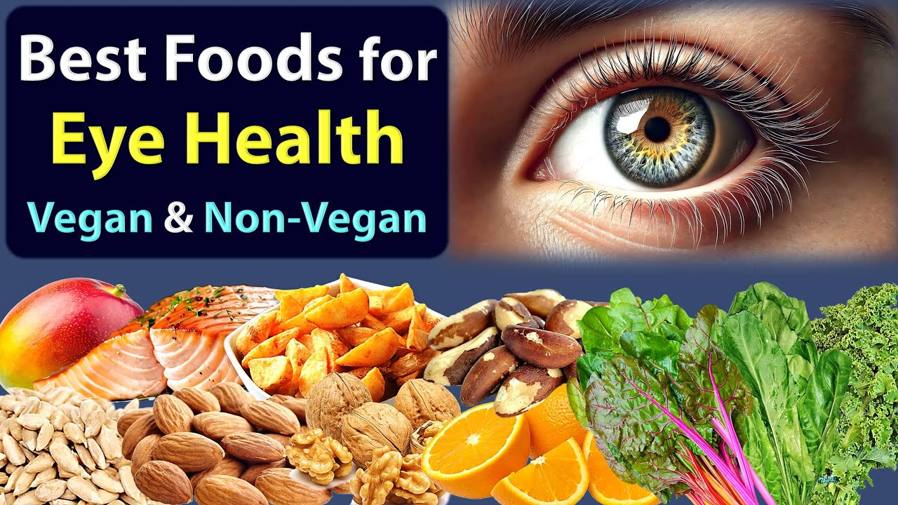 Best Foods for Eye Health – Vegan & Non-Vegan – Rich in Vitamins A, E, C, Zinc, Omega-3s, etc.