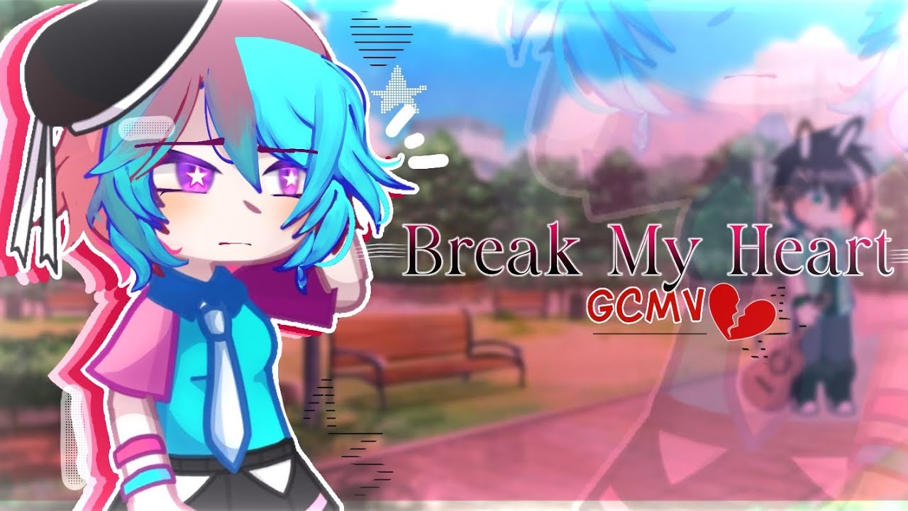 Break My Heart // 『GCMV/GLMV』 // 【Gacha Music Video】