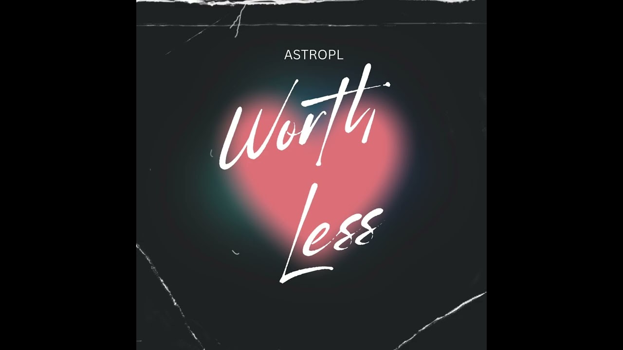 AstroPL - Worth Less (Official Audio)