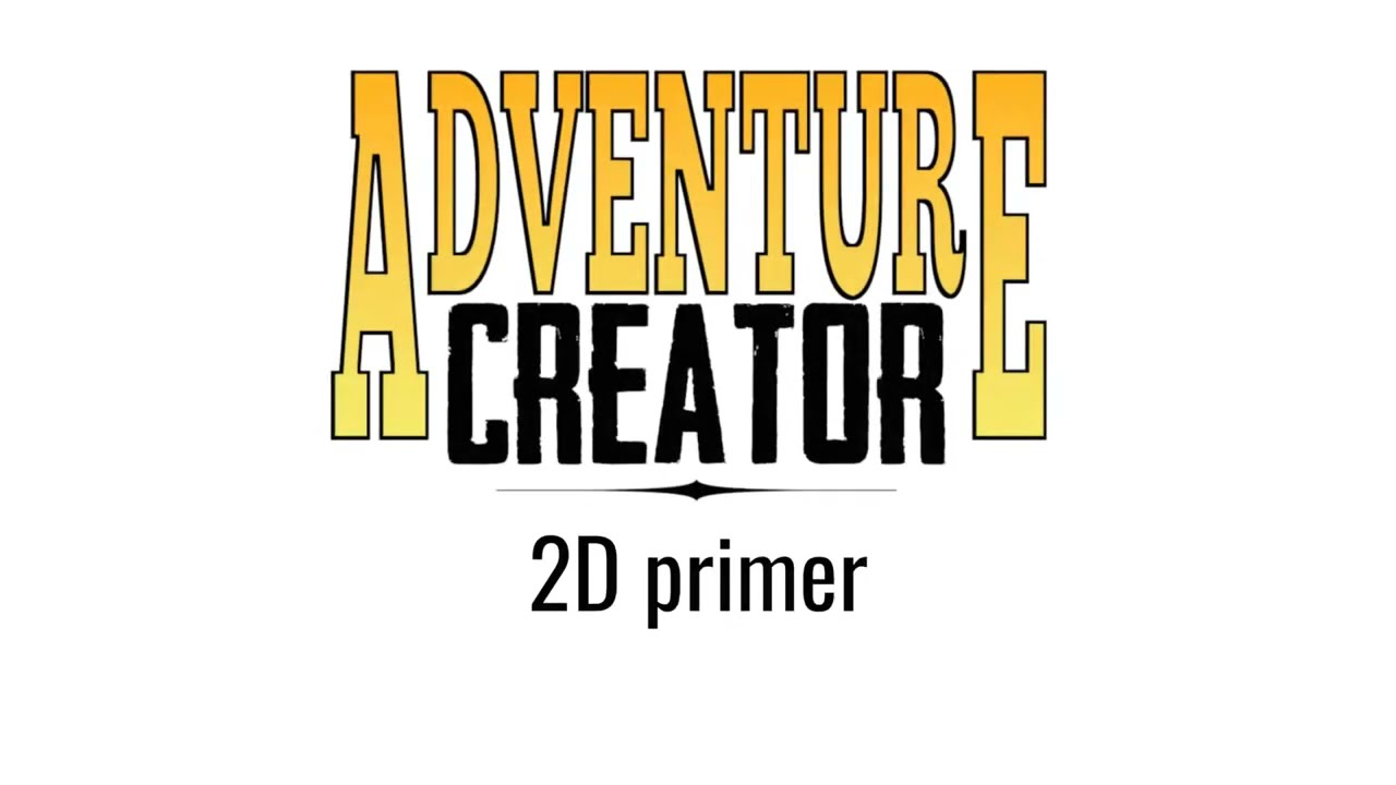Adventure Creator: 2D primer