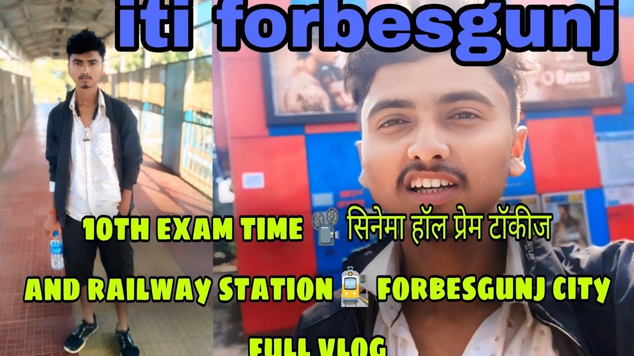 10th exam time bihar  forbesgunj city full toor vlog video. ITI FORBESGANJ, railway station 🚉#viral 