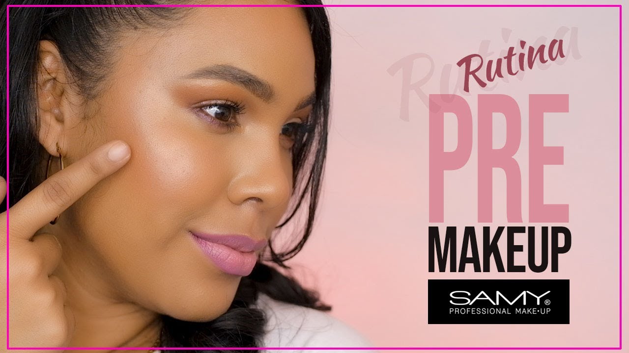 RUTINA PRE-MAKEUP con SAMY COSMETICOS 