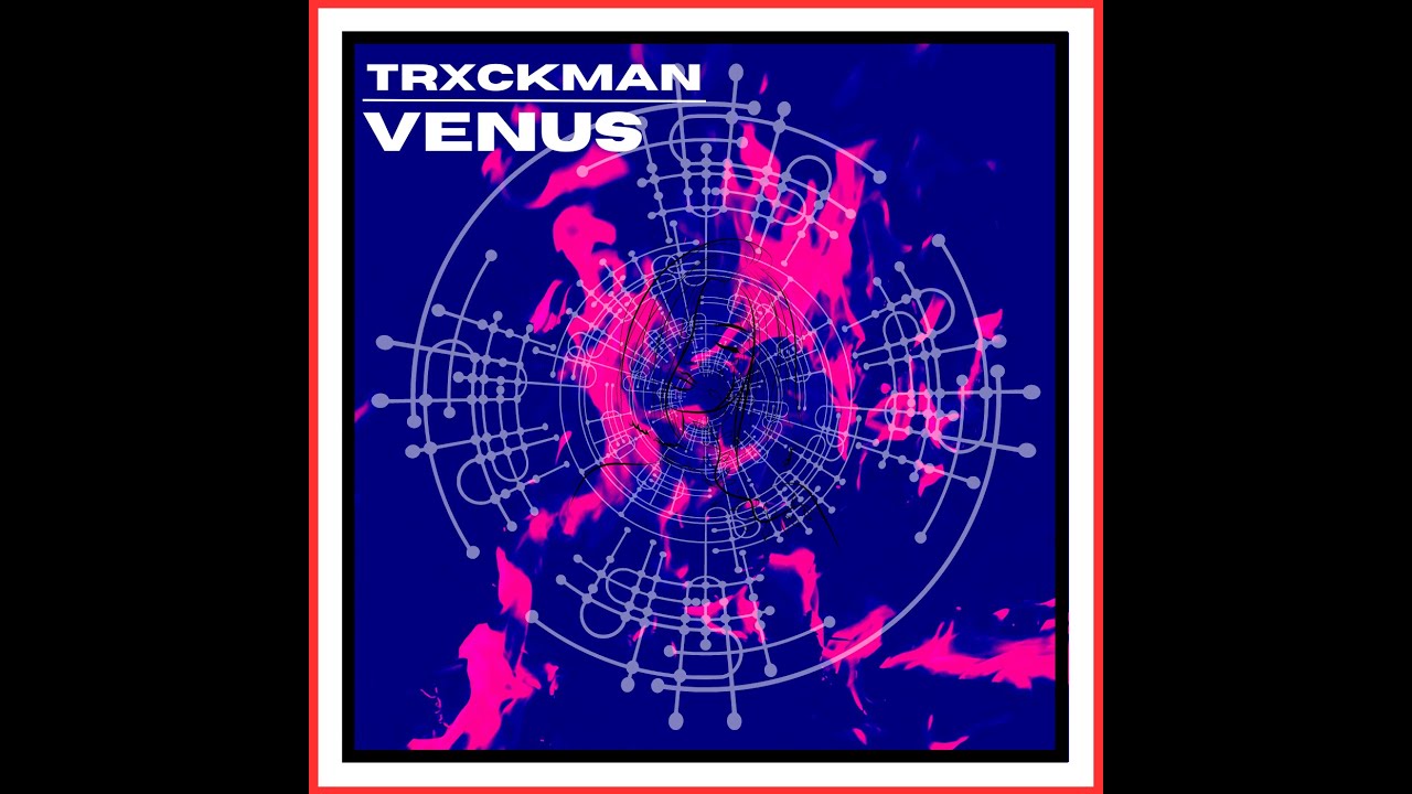 TRXCKMAN - VENUS [ TRANCE ]