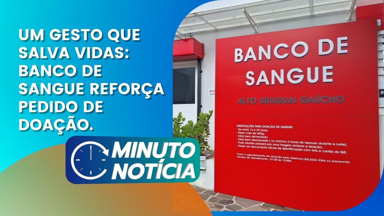 Um gesto que salva vidas: Banco de Sangue reforça pedido de doação - Minuto Notícia