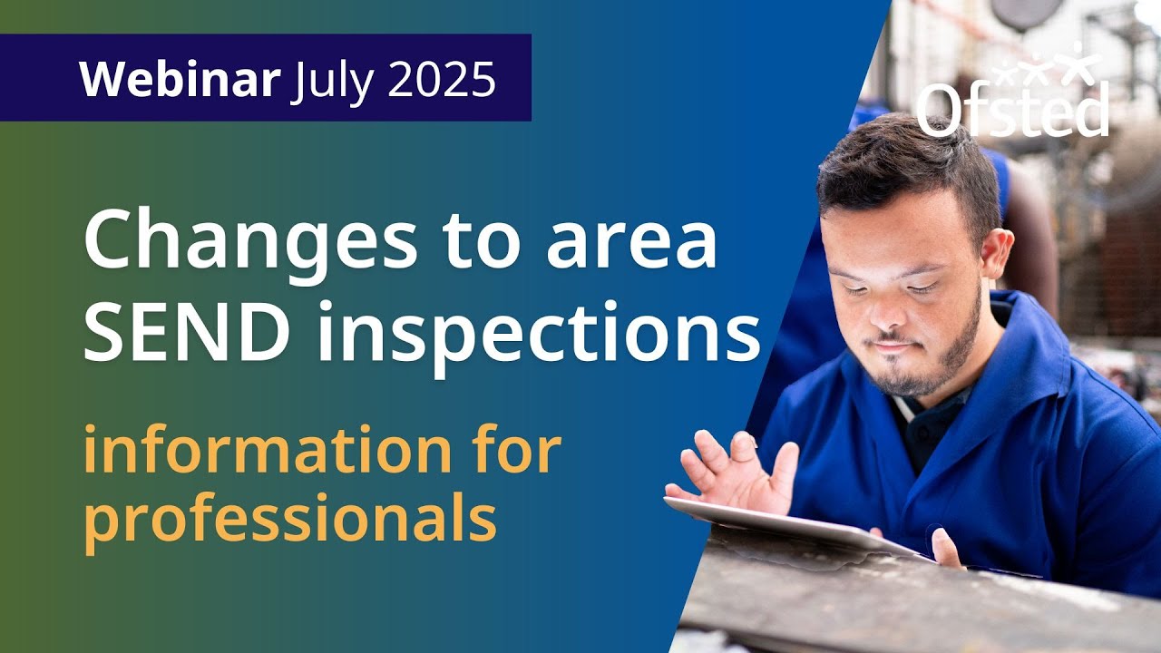 Improving our area SEND inspections | Webinar for education, health and social care professionals