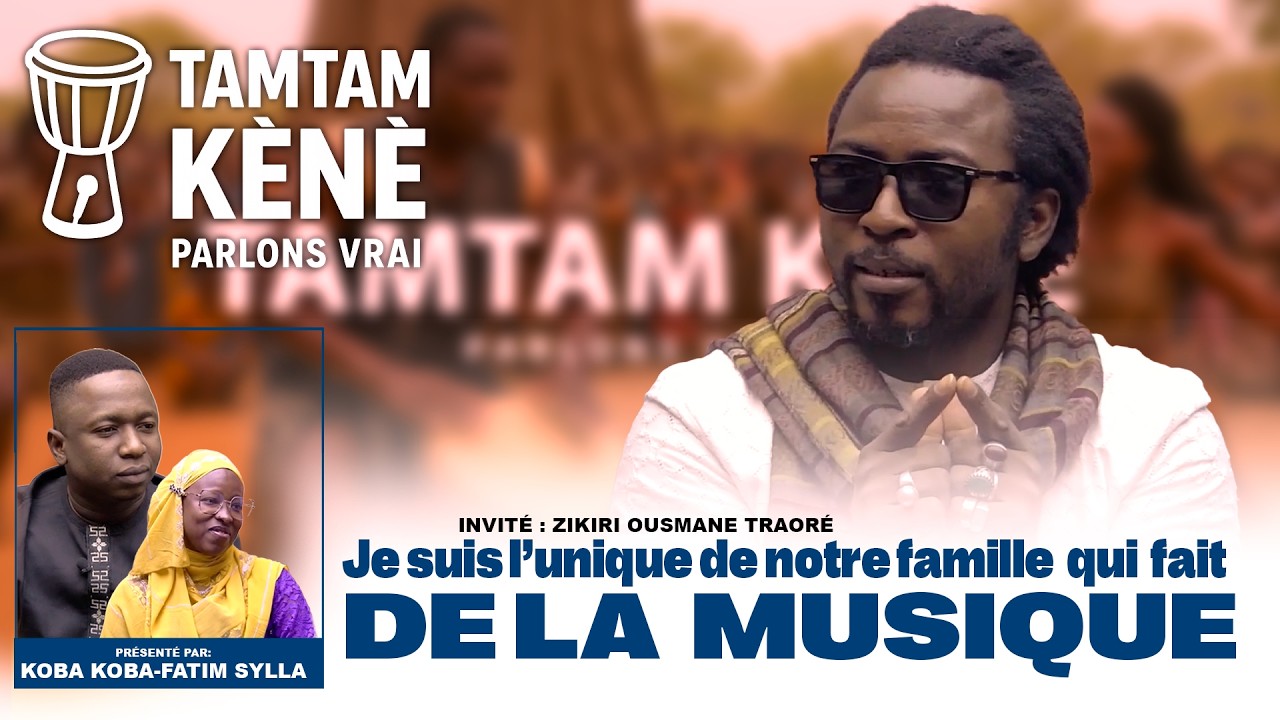 TAMTAM KENE  PARLONS VRAI AVEC ZIKIRY OUSMANE TRAORÉ