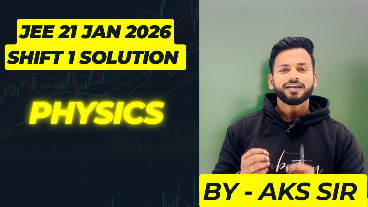 JEE MAINS | 21 jan 2026 | shift -1 | by AKS sir 