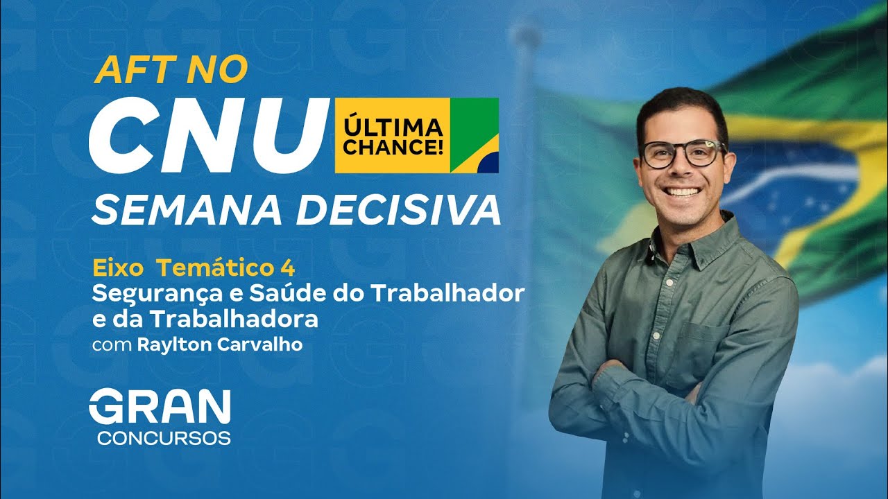 AFT no CNU | Semana Decisiva | Eixo 4 |Segurança e Saúde do Trabalhador e da Trabalhadora