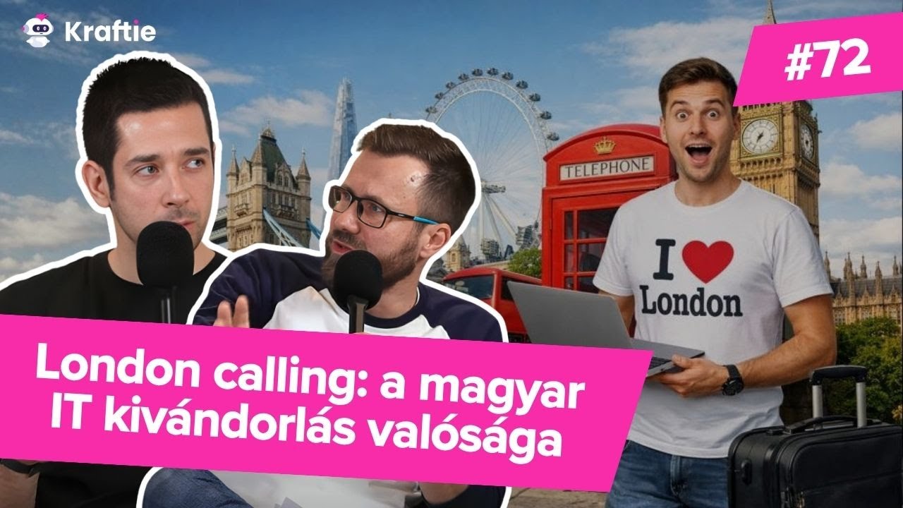 London calling: a magyar IT kivándorlás valósága (kraftie #72)