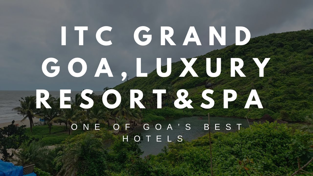 ITC Grand Goa Luxury Resort & Spa | Arossim Beach Road | South Goa | Goa Tourism