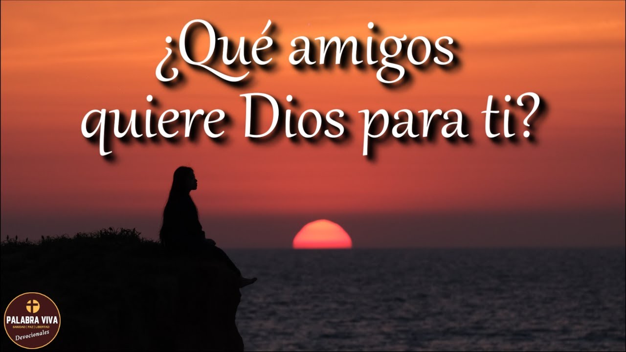 ¿Qué amigos quiere Dios para ti? | Esto dice la Biblia de la amistad | motivación cristiana