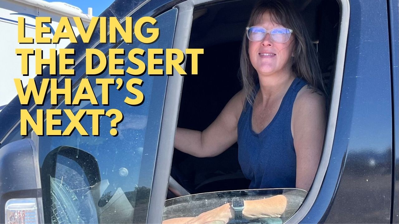 Live Update: Leaving the Desert & What’s Next 🚐