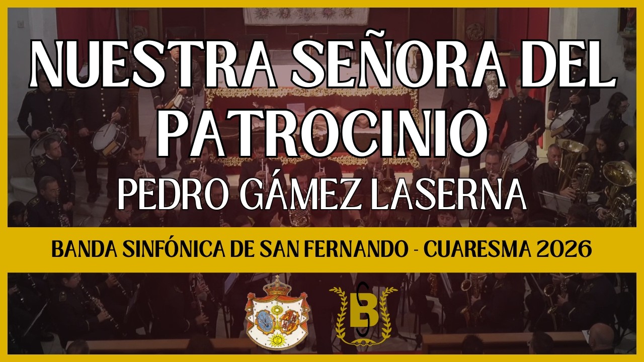 NUESTRA SRA. DEL PATROCINIO (P. Gámez Laserna) | Banda Sinfónica de San Fernando Cuaresma 2026