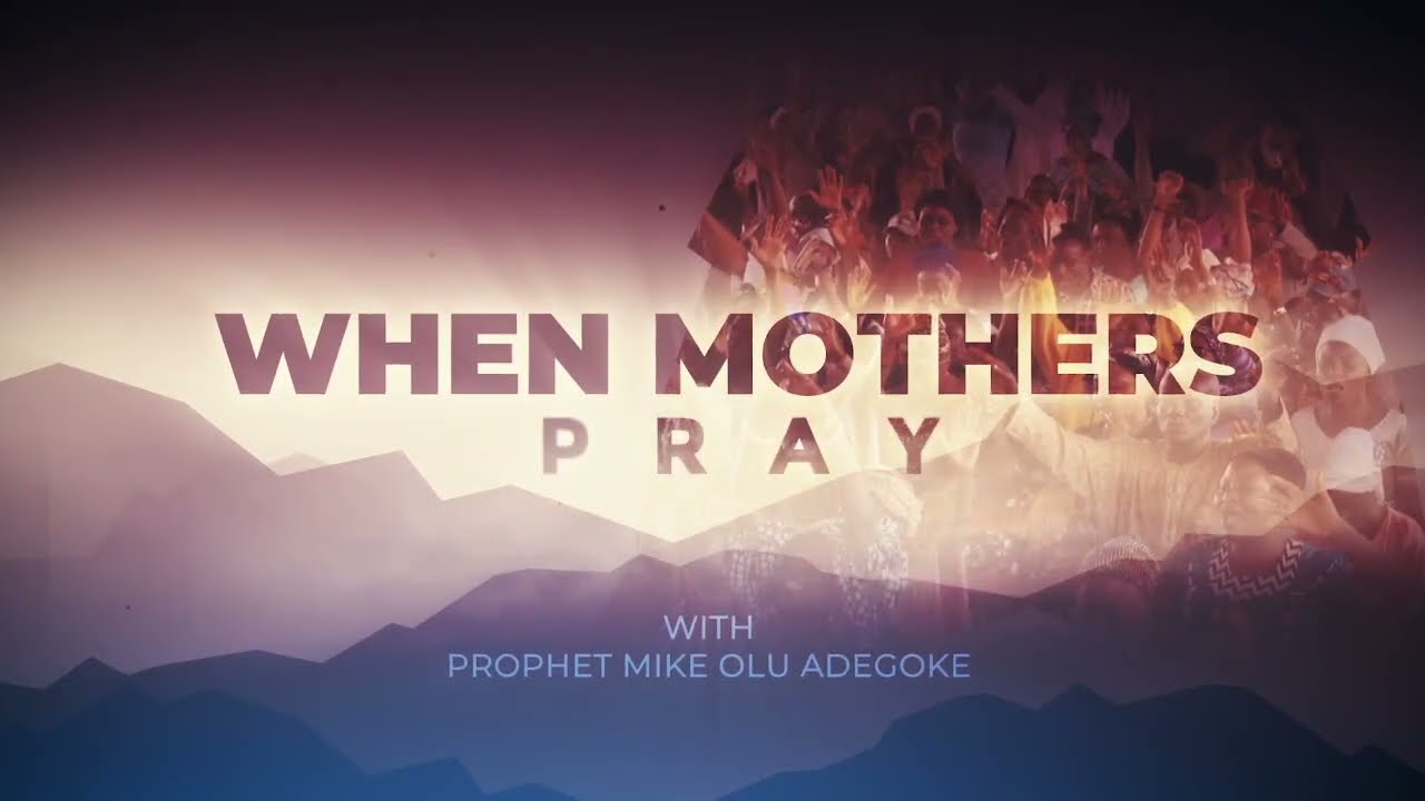 WHEN MOTHERS PRAY (ORE)