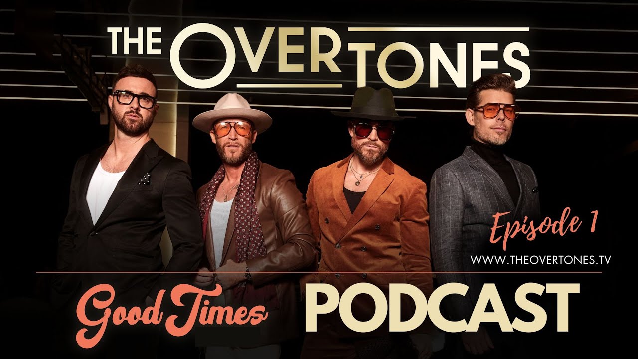 The Overtones Good Times Podcast - Episode 1 (Making the Good Times Tour).