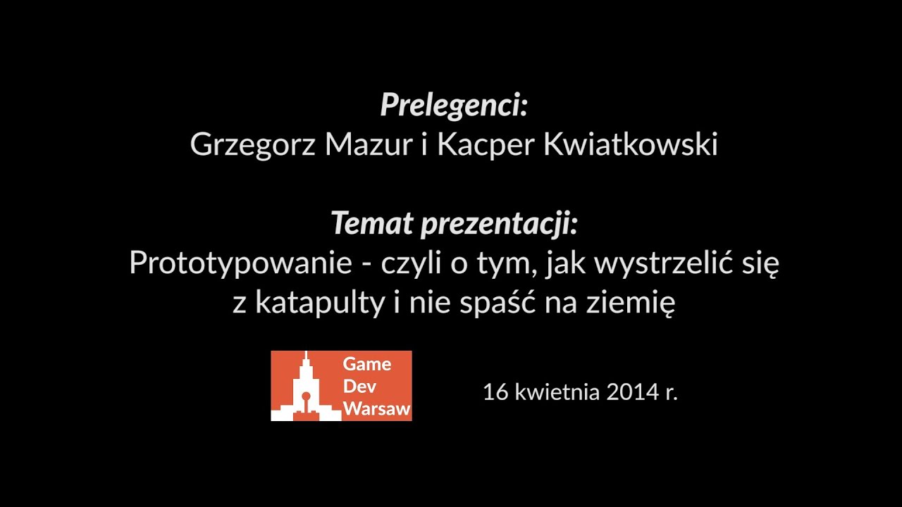 Game Dev Warsaw #1: Prototypowanie - czyli o tym jak wystrzelić się z katapulty i nie spaść na zi...