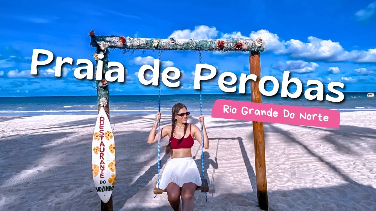 Como &eacute; a PRAIA de PEROBAS/RN | Estrutura | Banho de Mar | PRE&Ccedil;OS $ | Bora Tati