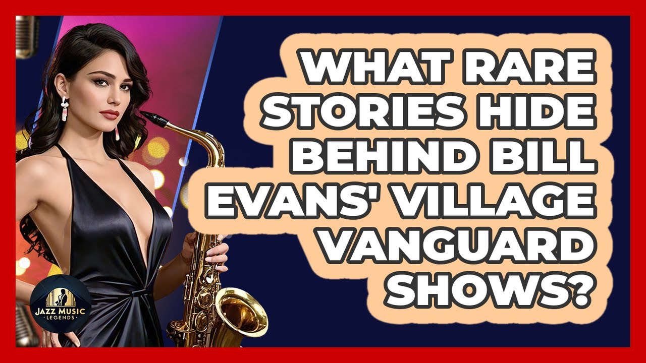 What Rare Stories Hide Behind Bill Evans' Village Vanguard Shows? - Jazz Music Legends