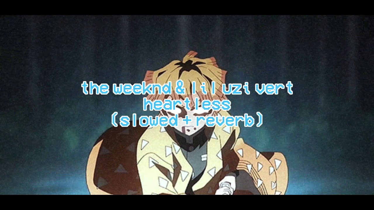 the weeknd & lil uzi vert - heartless ( slowed + reverb ) ☆