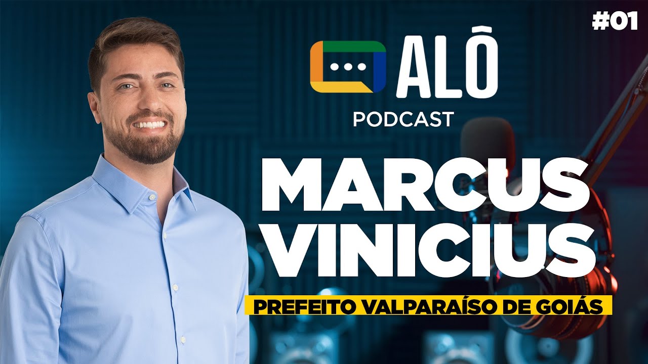 AlôPodcast #01 - Marcus Vinicius - Prefeito de Valparaíso de Goiás